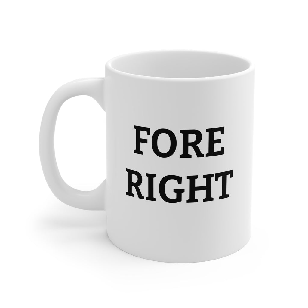 FORE RIGHT Mug – Funny Golf Mug